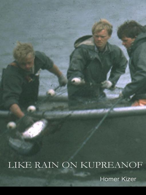 Title details for Like Rain on Kupreanof by Homer Kizer - Available